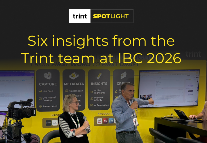 Trint Spotlight: Six insights from the Trint team at IBC 2026
