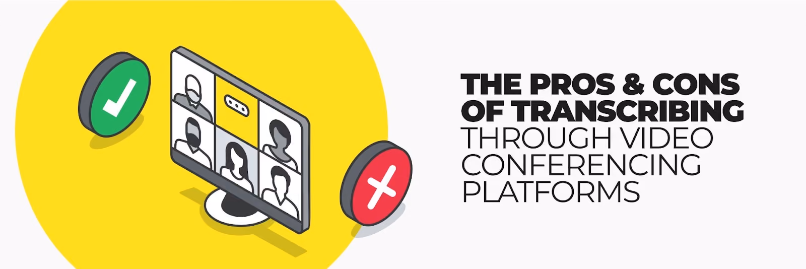 The pros & cons of transcribing through video conferencing platforms