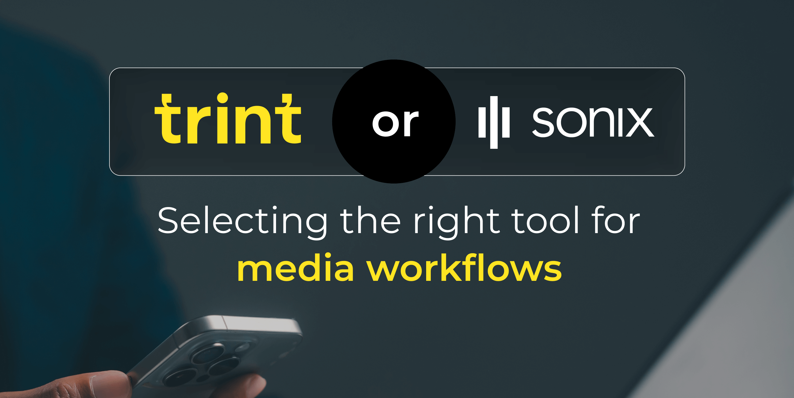 Trint or Sonix? Selecting the Right Tool for Media Workflows