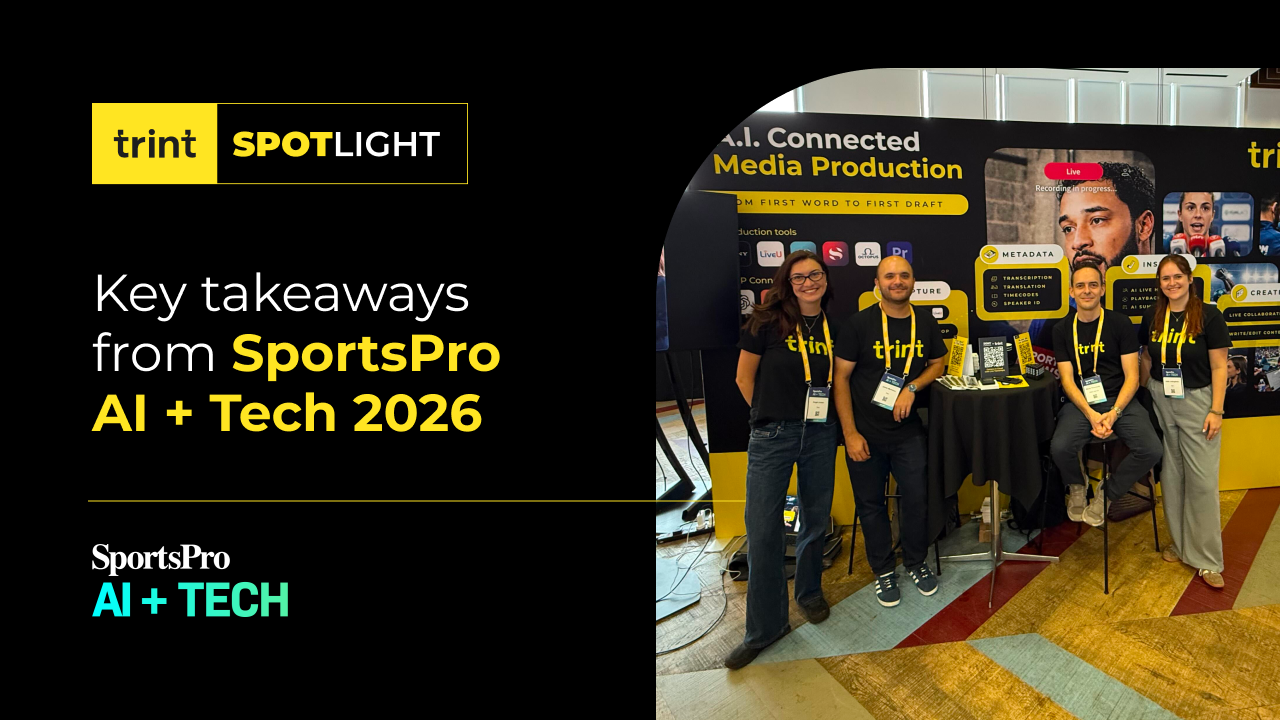 Trint Spotlight: Takeaways from SportsPro AI + Tech 2026