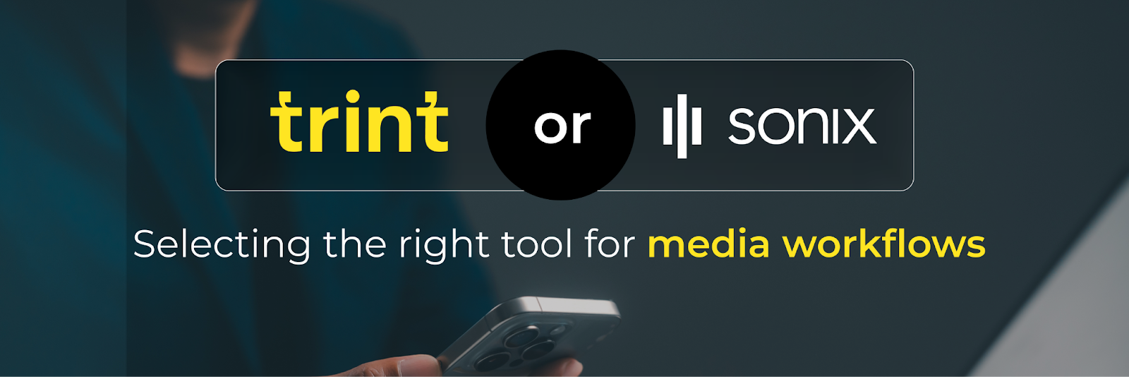 Trint or Sonix? Selecting the Right Tool for Media Workflows