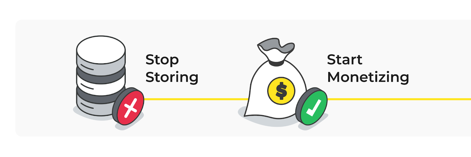 Stop storing, start monetizing