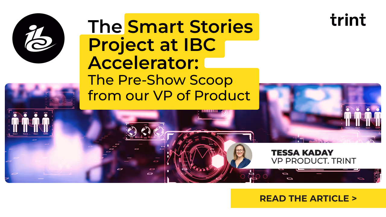 IBC Show 2026 is just around the corner and one thing we’re excited about is seeing Trint’s VP of Product, Tessa Kaday, on the ground in the IBC Accelerator Zone. She’ll be joined by other boundary-pushing organisations to discuss the Smart Stories Project. 