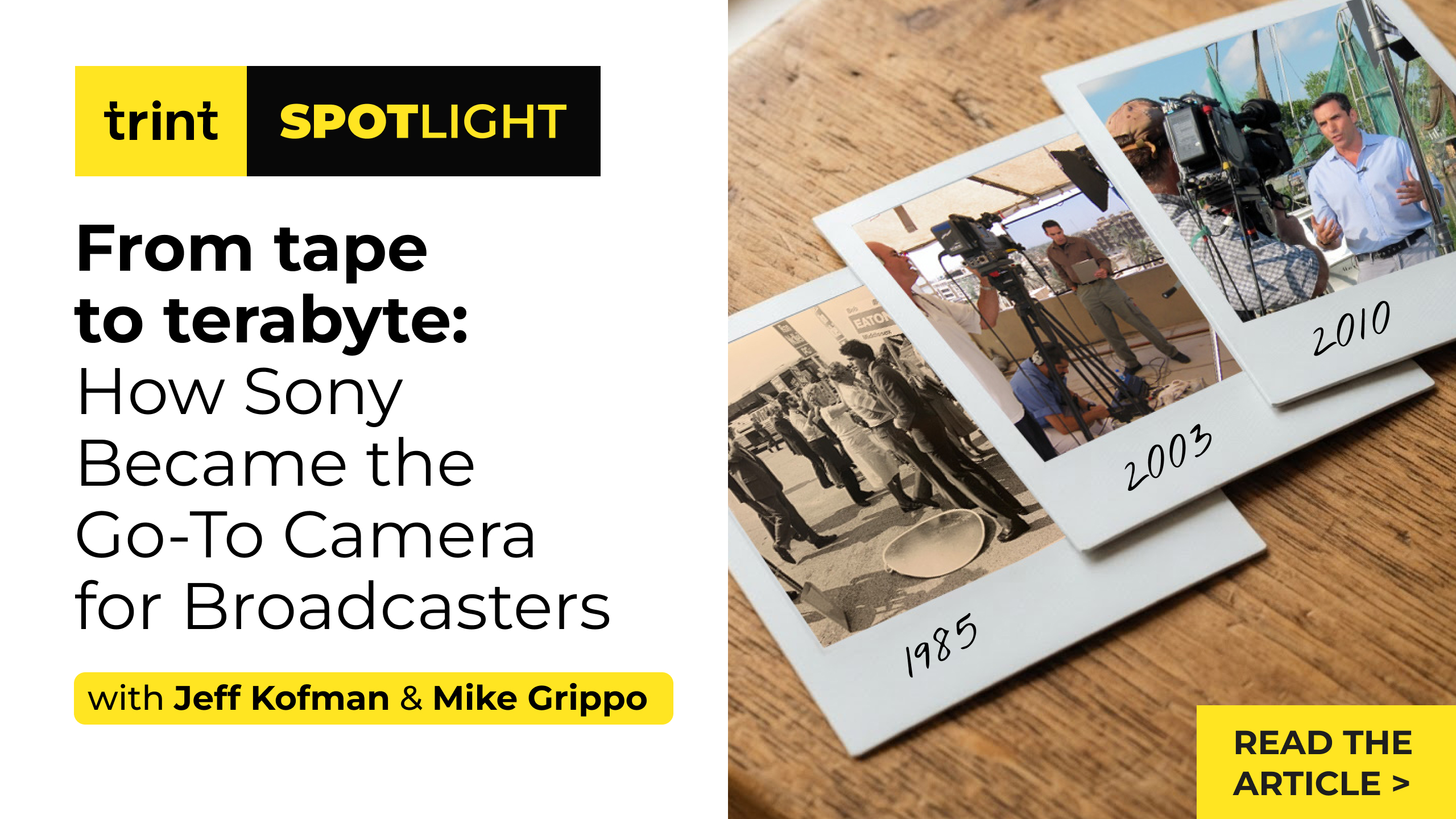 From tape to terabyte: How Sony Became the Go-To Camera for Broadcasters, with Jeff Kofman and Mike Grippo